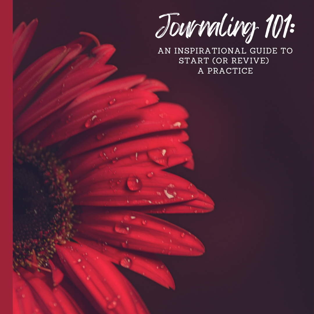 Photo of half a red flower on the left and the title "Journaling 101: An Inspirational Guide to Start (or Revive) a Practice"